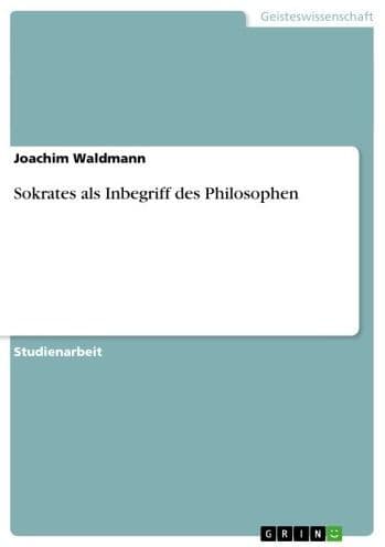 Sokrates als Inbegriff des Philosophen by Joachim Waldmann