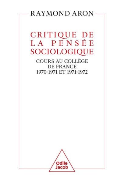 Critique de la pensée sociologique: Cours au Collège de France (1970-1971 et 1971-1972) by Raymond Aron