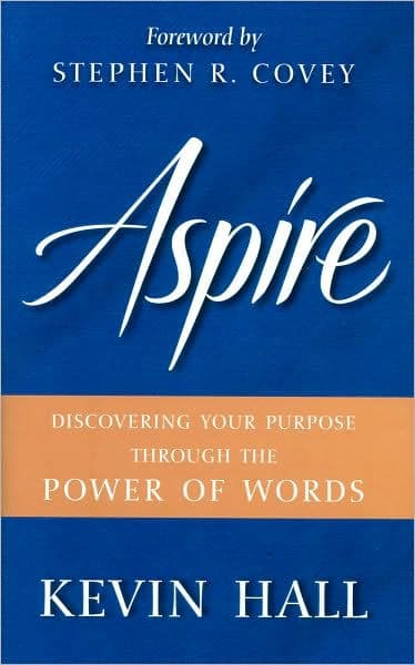 Aspire!: Discovering Your Purpose Through the Power of Words by Kevin Hall