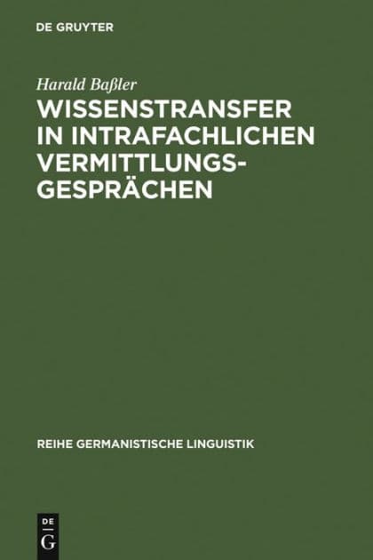 Wissenstransfer in intrafachlichen Vermittlungsgesprächen: Eine empirische Untersuchung von Unterweisungen in Lehrwerkstätten für Automobilmechaniker by Harald Baïler