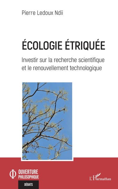 Ecologie étriquée: Investir sur la recherche scientifique et le renouvellement technologique by Pierre Ledoux Ndii