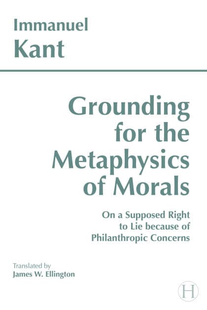 Grounding for the Metaphysics of Morals by Immanuel Kant