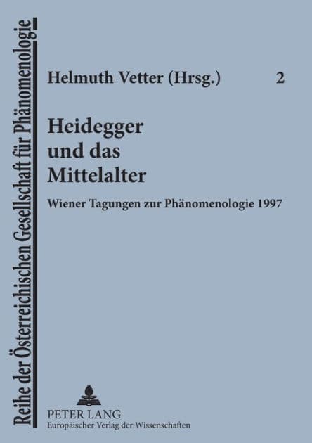 Heidegger und das Mittelalter: Wiener Tagungen zur Phaenomenologie 1997 by Helmuth Vetter