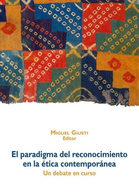 El paradigma del reconocimiento en la ética contemporánea: Un debate en curso by Miguel Giusti