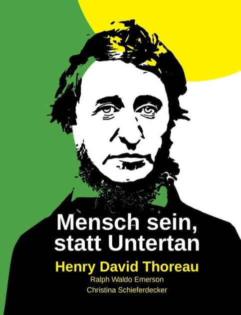 Mensch sein, statt Untertan by Henry David Thoreau