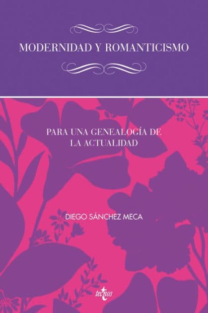 Modernidad y romanticismo: Para una genealogía de la actualidad by Diego Sánchez Meca