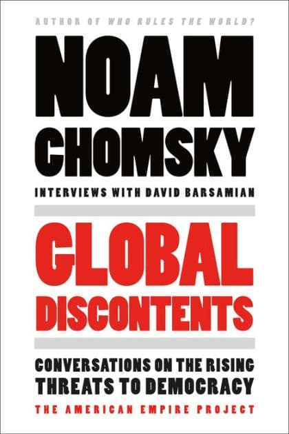 Global Discontents: Conversations on the Rising Threats to Democracy (The American Empire Project) by Noam Chomsky