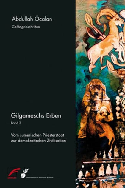 Gilgameschs Erben - Bd. II: Vom sumerischen Priesterstaat zur demokratischen Zivilisation by Abdullah Öcalan