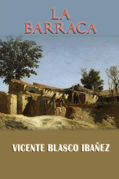 La barraca (The Cabin) by Vicente Blasco Ibáñez