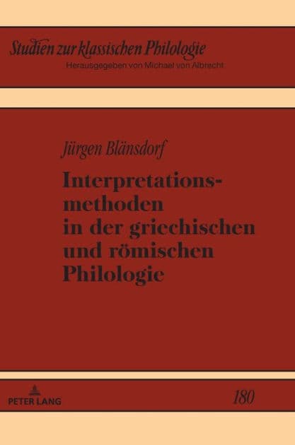 Interpretationsmethoden in der griechischen und roemischen Philologie by Jürgen Blänsdorf