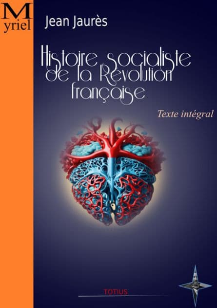 Histoire socialiste de la Révolution française: Texte intégral by Jean Jaures