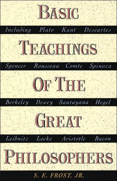 Basic Teachings of the Great Philosophers by S.E. Frost