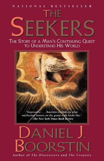 The Seekers: The Story of Man's Continuing Quest to Understand His World Knowledge Trilogy (3) by Daniel J. Boorstin