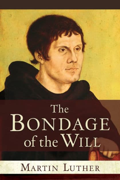 The Bondage of the Will by Martin Luther