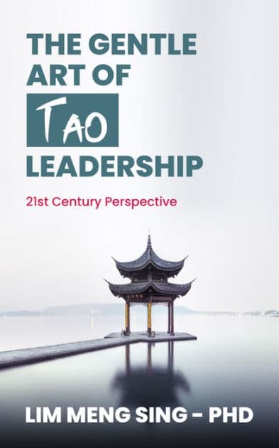 The Gentle Art of Tao Leadership: A 21st Century Perspective by Lim Meng Sing