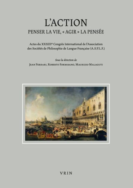 L'action: Penser la vie, 'agir' la pensee by Jean Ferrari
