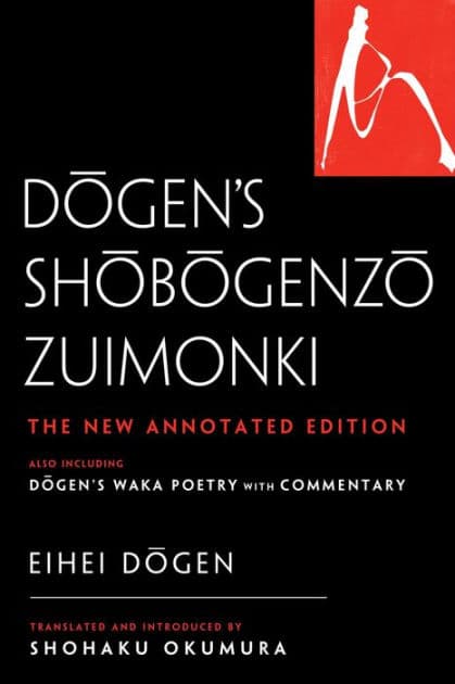 Dogen's Shobogenzo Zuimonki: The New Annotated Translation-Also Including Dogen's Waka Poetry with Commentary by Eihei Dogen