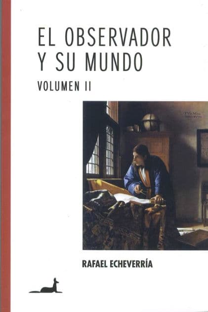 El observador y su mundo Volumen II by Rafael Echeverria