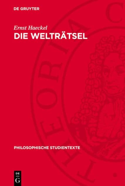 Die Welträtsel: Gemeinverständliche Studien über monistische Philosophie by Ernst Haeckel