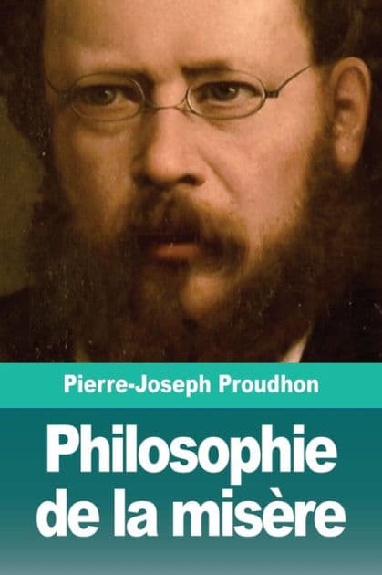 Philosophie de la misï¿½re by Pierre-Joseph Proudhon