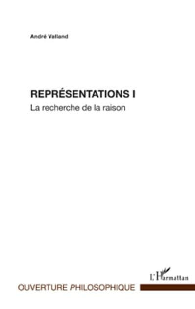 Représentations I: La recherche de la raison by André Valland