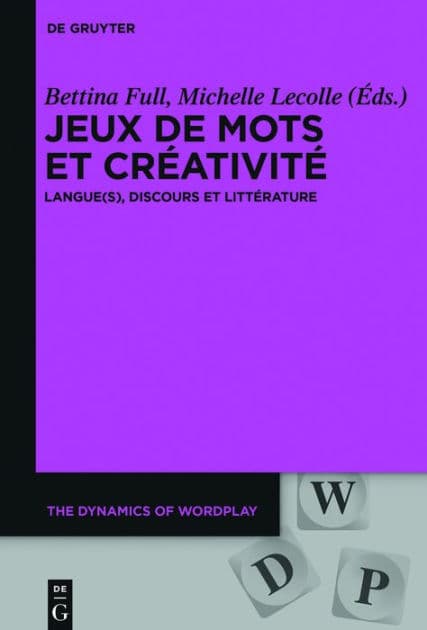 Jeux de mots et créativité: Langue(s), discours et littérature by Bettina Full