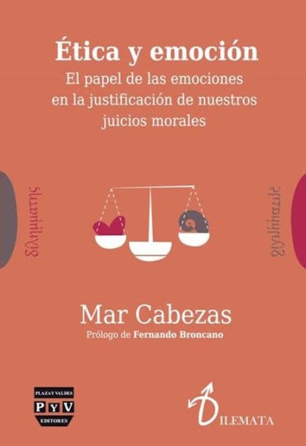 Etica y emocion: El papel de las emociones en la justificacion de nuestros juicios morales by Mar Cabezas