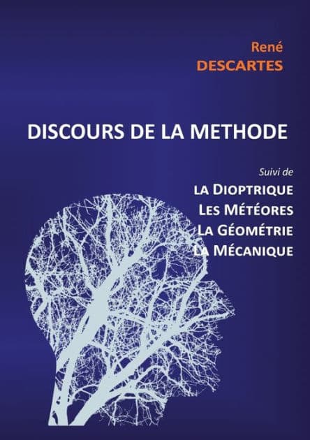 Discours de la Méthode suivi de la Dioptrique, les Météores, la Géométrie et le traité de Mécanique by Renï Descartes