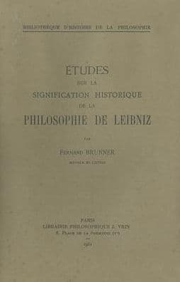 Etudes sur la signification historique de la philosophie de Leibniz by Fernand Brunner
