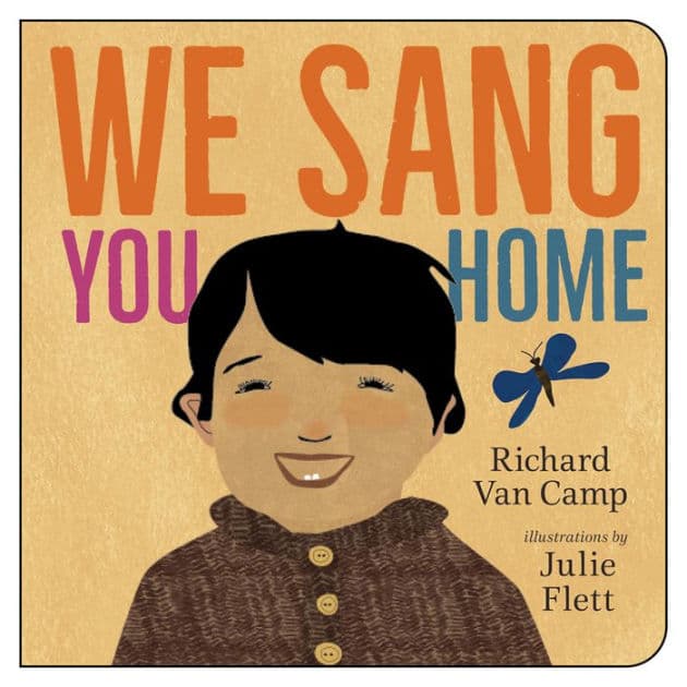 We Sang You Home by Richard Van Camp