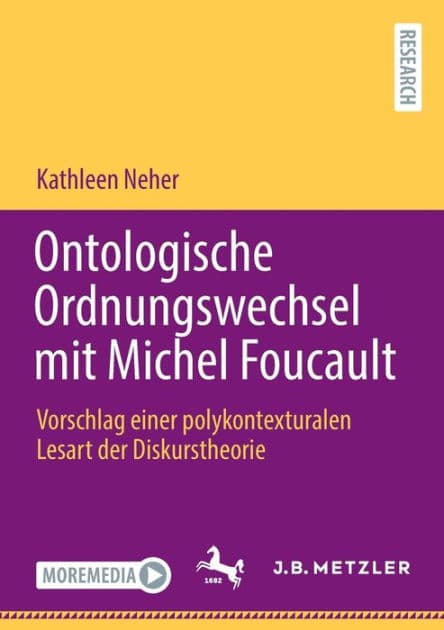 Ontologische Ordnungswechsel mit Michel Foucault: Vorschlag einer polykontexturalen Lesart der Diskurstheorie by Kathleen Neher
