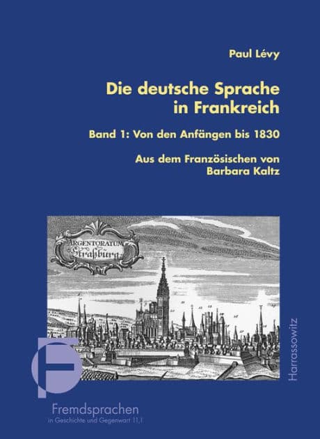 Die deutsche Sprache in Frankreich: Band 1: Von den Anfangen bis 1830 Ubersetzt und bearbeitet von Barbara Kaltz by Paul S Levy