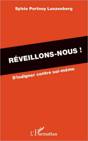 Réveillons-nous !: S'indigner contre soi-même by Sylvie Portnoy Lanzenberg