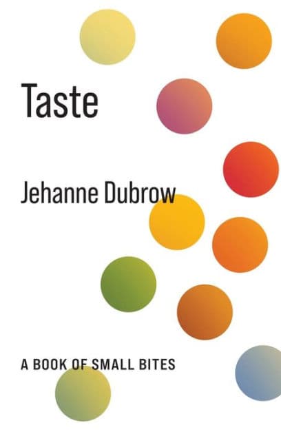 Taste: A Book of Small Bites by Jehanne Dubrow