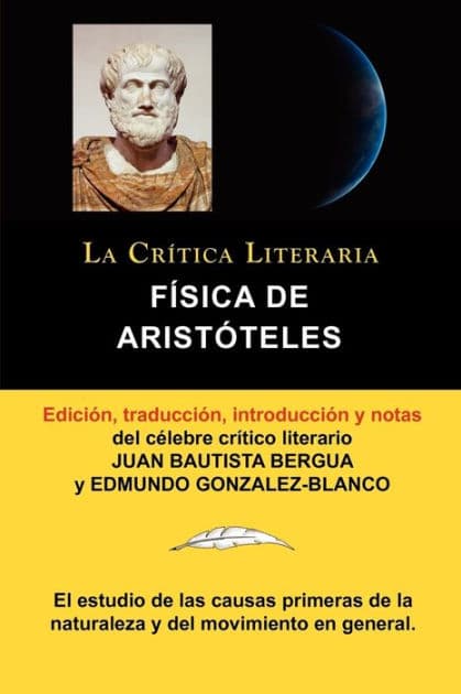 Fisica de Aristoteles, Coleccion La Critica Literaria Por El Celebre Critico Literario Juan Bautista Bergua, Ediciones Ibericas by Aristotle