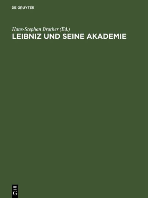 Leibniz und seine Akademie: Ausgewählte Quellen zur Geschichte der Berliner Sozietät der Wissenschaften 1697-1716 by Hans-Stephan Brather