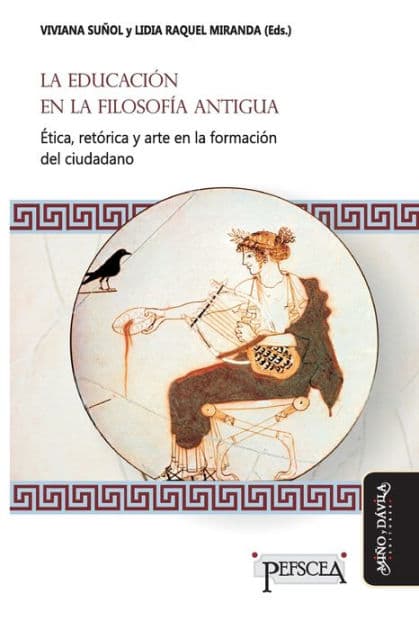 La educación en la filosofía antigua: Ética, retórica y arte en la formación del ciudadano by Lidia Raquel Miranda