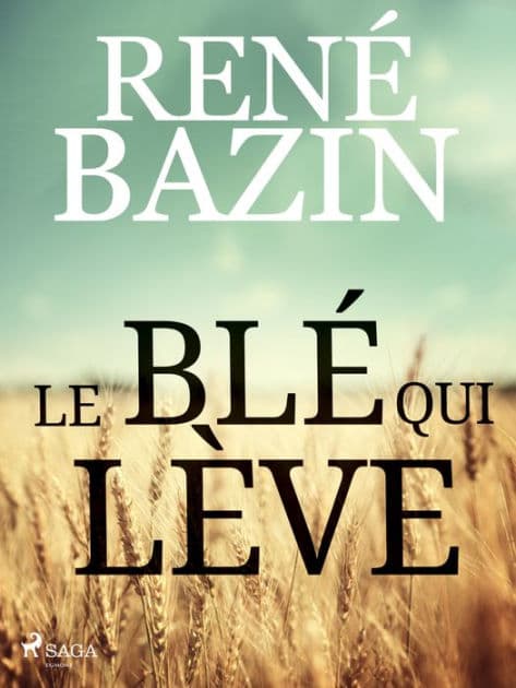 Le Blé qui Lève by Rene Bazin