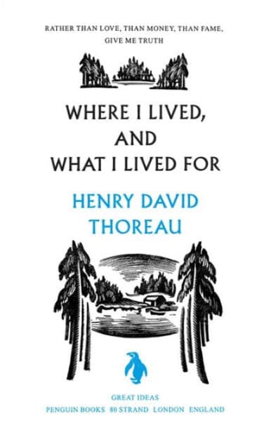 Great Ideas Where I Lived and What I Lived For by Henry David Thoreau