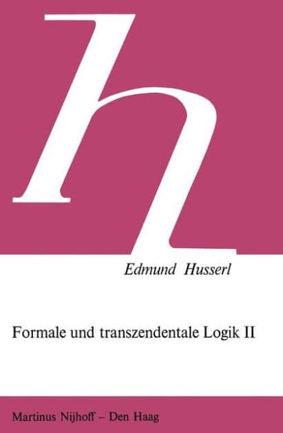 Formale und Transzendentale Logik II: Versuch Einer Kritik der Logischen Vernunft by Edmund Husserl