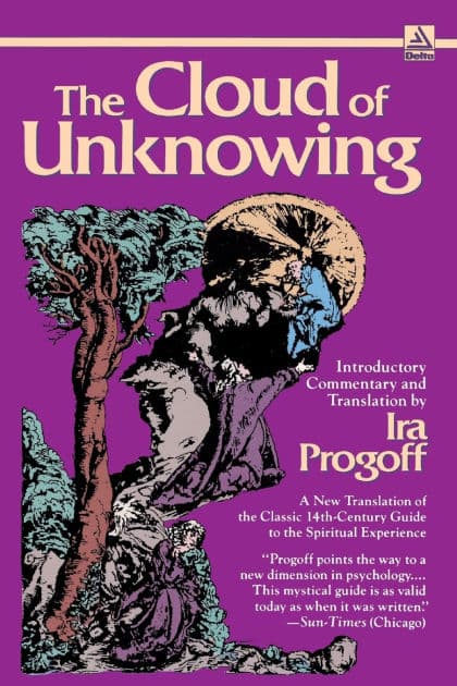 The Cloud of Unknowing: A New Translation of the Classic 14th-Century Guide to the Spiritual Experience by Ira Progoff