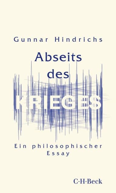 Abseits des Krieges: Ein philosophischer Essay by Gunnar Hindrichs