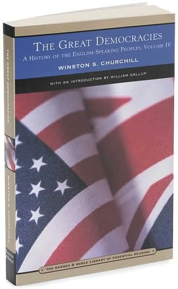 A History of the English Speaking Peoples, Volume 4 - The Great Democracies (Barnes & Noble Library of Essential Reading) by Winston S. Churchill