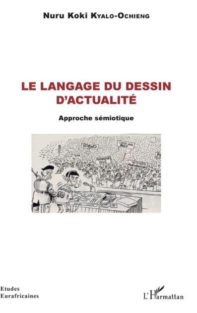 Le langage du dessin d'actualité: Approche sémiotique by Nuru Koki Kyalo-Ochieng