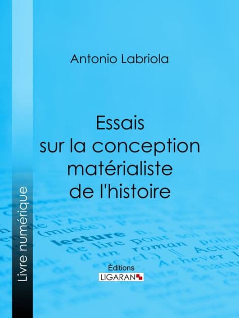 Essais sur la conception matérialiste de l'histoire by Antonio Labriola