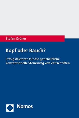 Kopf oder Bauch?: Erfolgsfaktoren fur die ganzheitliche konzeptionelle Steuerung von Zeitschriften by Stefan A Groner