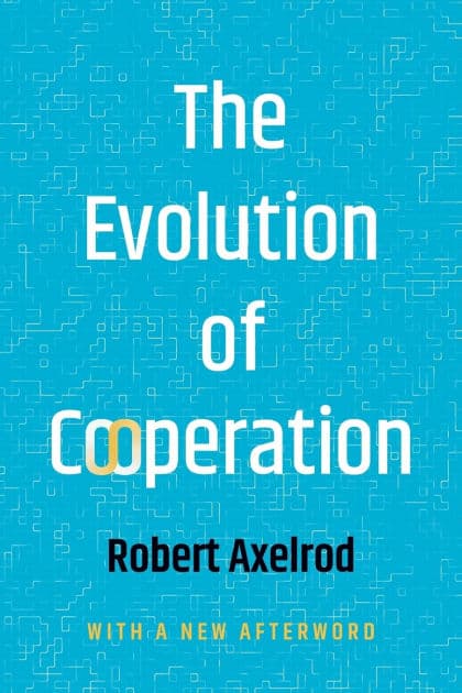 The Evolution of Cooperation by Robert Axelrod