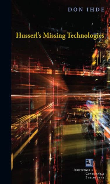 Husserl's Missing Technologies by Don Ihde