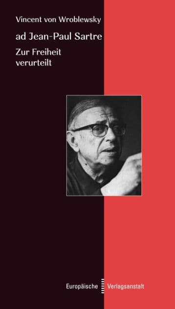 ad Jean-Paul Sartre: Zur Freiheit verurteilt by Vincent von Wroblewsky