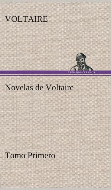 Novelas de Voltaire - Tomo Primero by Voltaire